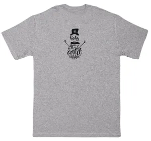 Baby It's Cold - New Style Huge Comfy T-Shirt