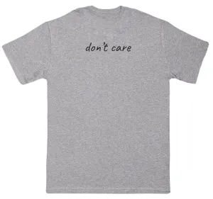don't care - Huge Oversized Comfy Original T-Shirt