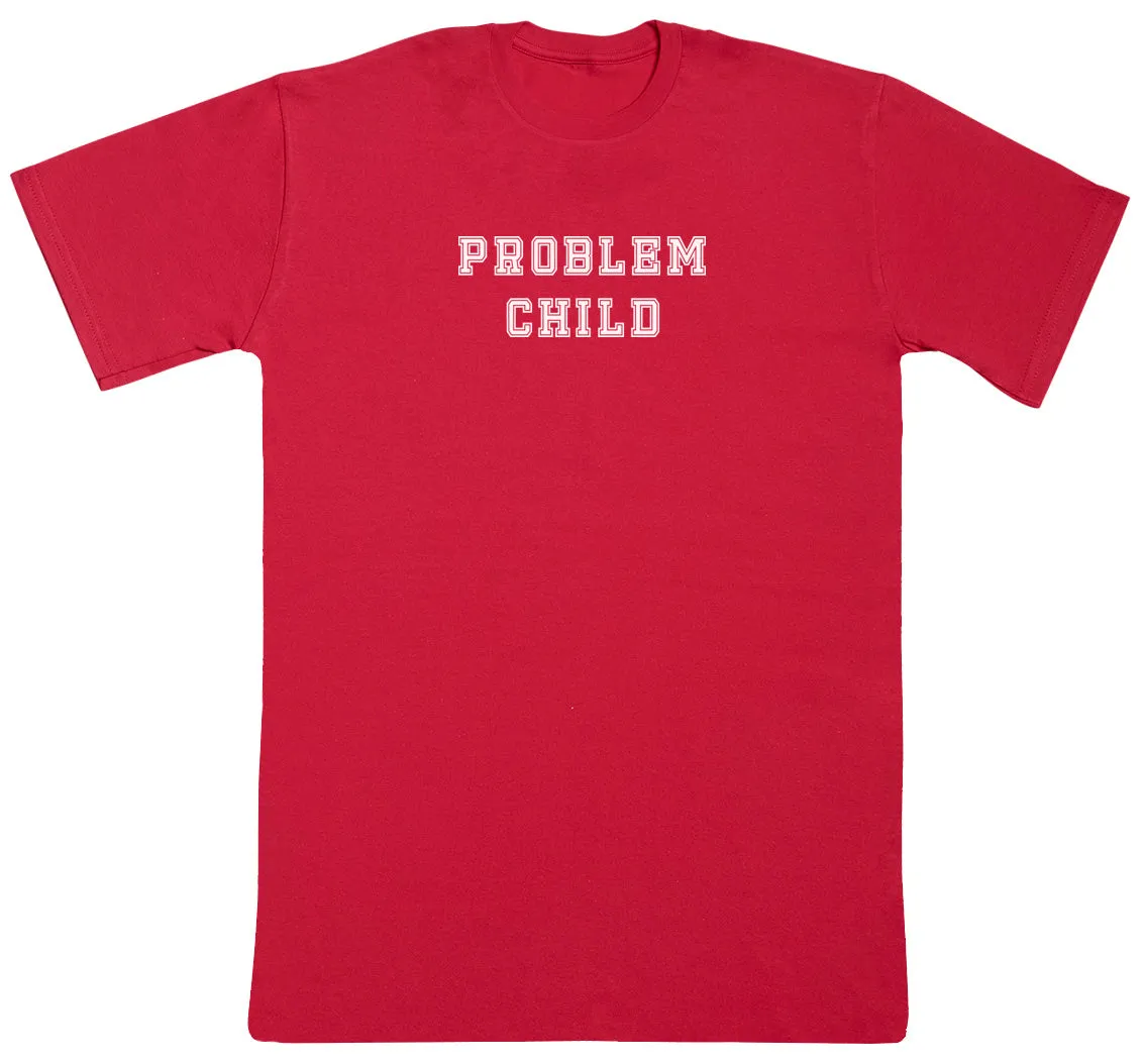 Problem Child - New Style Huge Comfy T-Shirt
