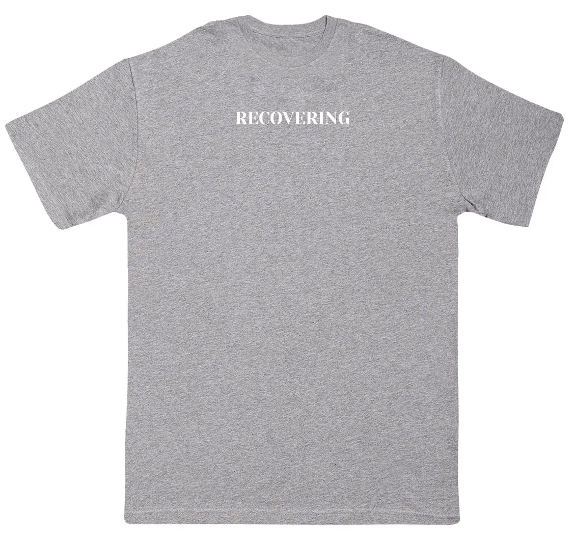Recovering - New Style Huge Comfy T-Shirt