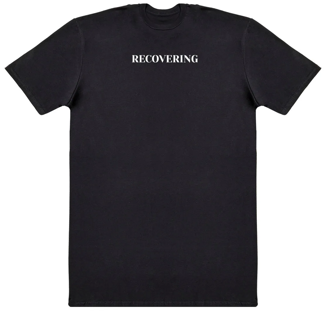 Recovering - New Style Huge Comfy T-Shirt