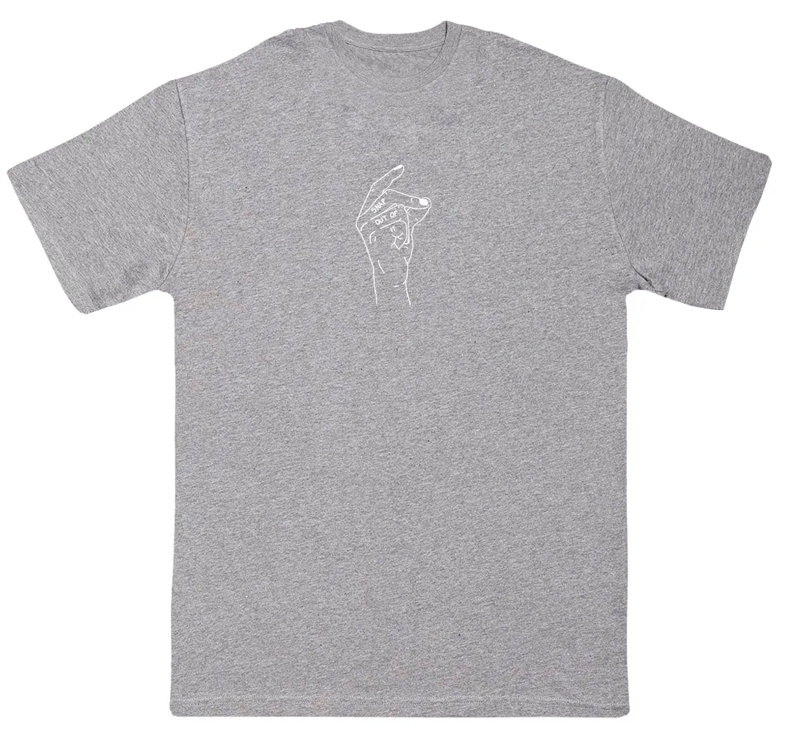 Snap Out Of It - New Style Huge Comfy T-Shirt